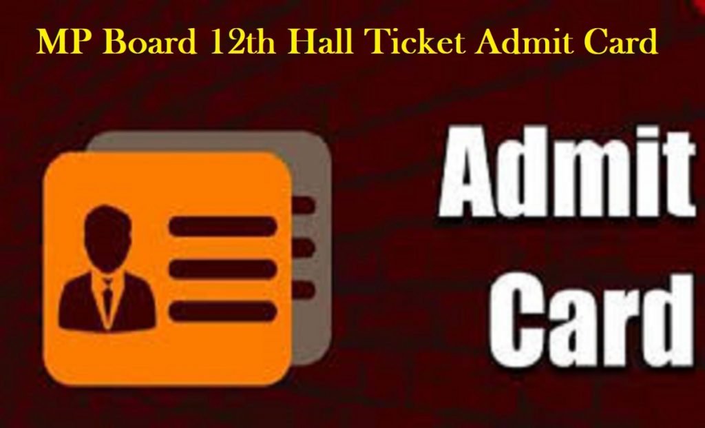 MP Board 12th Hall Ticket Admit Card 2023, एमपी बोर्ड 12 वीं हॉल टिकट प्रवेश पत्र 2024