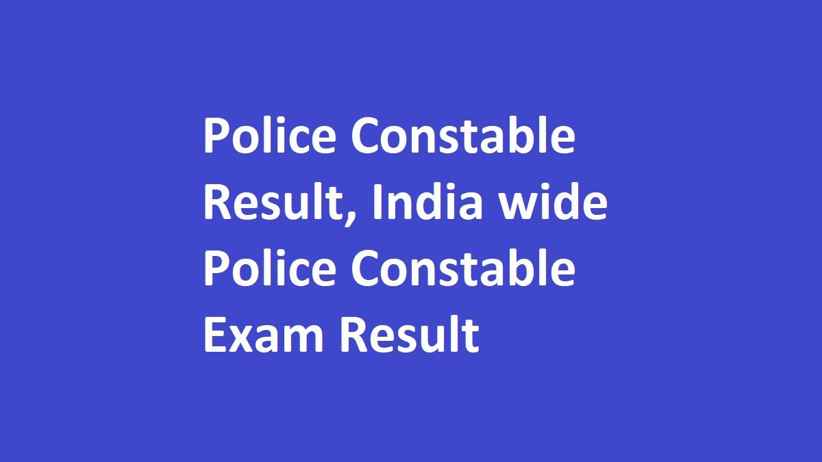 Police Constable Result 2023, Police Constable Exam Result 2023